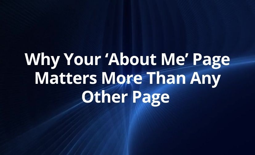 Why Your ‘About Me’ Page Matters More Than Any Other Page